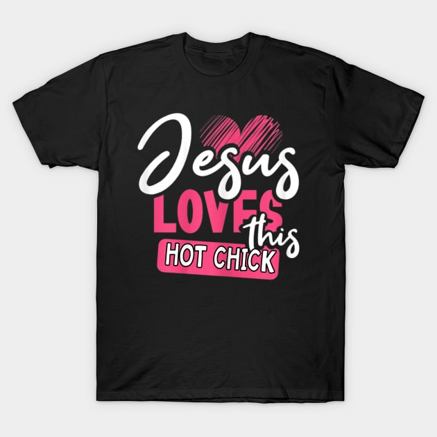 Jesus Loves This Hot Chick T-Shirt by HaroldKeller